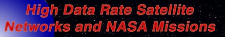 High Data Rate Satellite Networks and NASA Missions